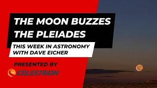 The Moon buzzes the Pleiades: This Week in Astronomy with Dave Eicher 7/10/2023