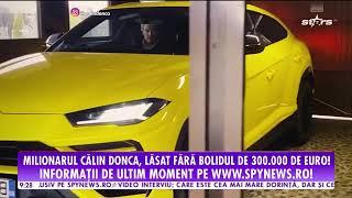 Milionarul Călin Donca, lăsat fără bolidul de 300.000 de euro