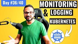 Day 36/40 - Kubernetes Logging and Monitoring | Certified Kubernetes Administrator(CKA) 2024