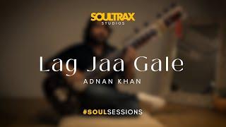 LAG JAA GALE - Adnan Khan #SoulSessions