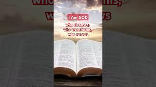 I AM GOD WHO CLEANSES, WHO TRANSFORMS,  WHO RENEWS.  - Says The LORD GOD ALMIGHTY.