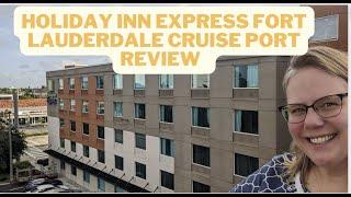 Pre Cruise Hotel Fort Lauderdale: Holiday Inn Express Fort Lauderdale Cruise Port Hotel Review 2022