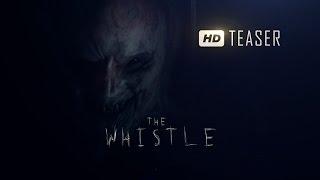 THE WHISTLE - Teaser Trailer