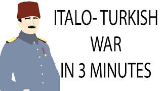 Italo-Turkish War | 3 Minute History