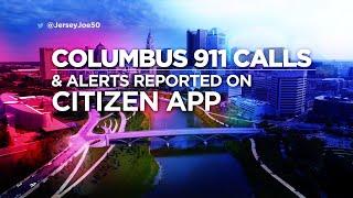 Crazy Columbus 911 Calls & Crimes via Citizen App [Jersey Joe # 703]