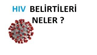 HIV BELİRTİLERİ NELER ?