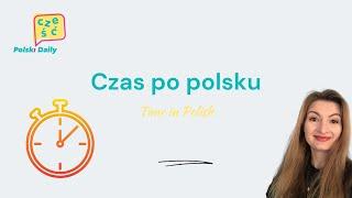 [A1] How to tell time in Polish?  | Polish language lesson with Paulina