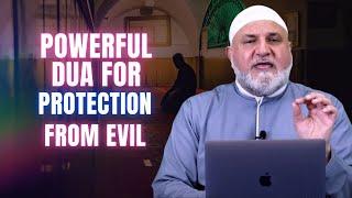 Say This Dua to Protect You from Evil | Ustadh Mohamad Baajour