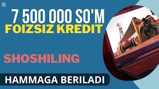 7.5 MLN FOIZSIZ KREDIT OLING | VAQT OZ QOLDI | 2 YILGA