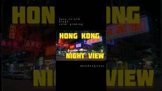  23:00 Hong Kong night view #hongkongviews #explorehongkong#sonyhongkong#sonyzve10