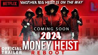 MONEY HEIST Reboot 2024 OFFICIAL TRAILER l La Casa De Papel Netflix l Money Heist In Hindi @Netflix