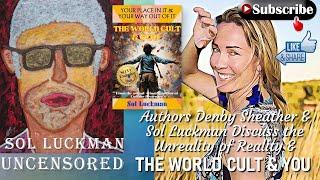  Authors Denby Sheather & Sol Luckman Discuss the Unreality of Reality & THE WORLD CULT & YOU