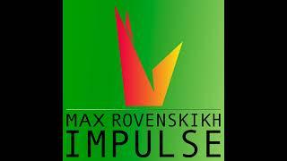 Max Rovenskikh - Impulse.