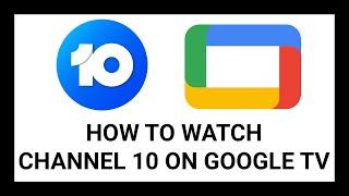 How to Watch Channel 10 on Google TV Using 10Play | Step-by-Step Guide (Google TV Streamer, Sony)