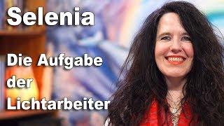 Die Aufgabe der Lichtarbeiter | Selenia