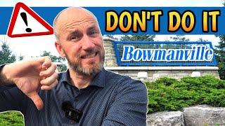 WOW! Is BOWMANVILLE Really That Bad?