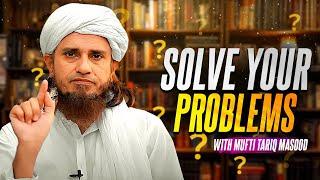 Solve Your Problems With Mufti Tariq Masood