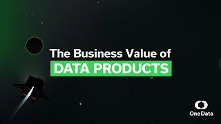 Business Value of Data Products - The real-life impact for your business