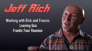 Status Quo Jeff Rich - Working with  Rick and Francis,  Leaving Quo