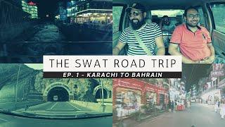 The Swat Road Trip - Ep. 1: Karachi to Bahrain ft. The EPIC Peach