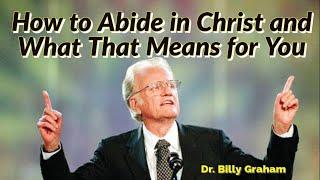 How to Abide in Christ and What That Means for You | #BillyGraham #English