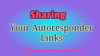 Sharing Your Autoresponder Links With Those That Are Interested (Online Business Course 6)