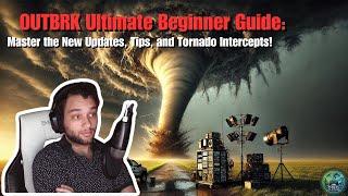 OUTBRK Ultimate Beginner Guide: Master the New Updates, Tips, and Tornado Intercepts!