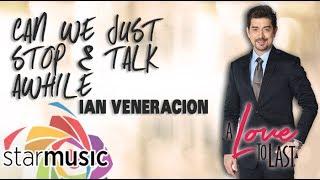 Can We Just Stop & Talk Awhile - Ian Veneracion (Lyrics)