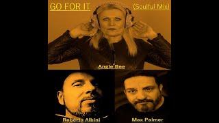 MAX PALMER, ROBERTO ALBINI FEAT. ANGIE BEE - GO FOR IT (SOULFUL MIX)