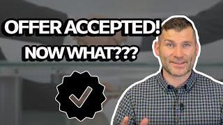 Offer Accepted Now What? | The Home Buying Process