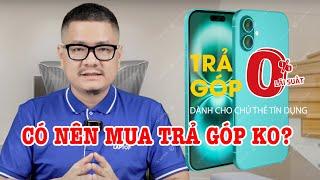 Tư vấn điện thoại: Có nên mua trả góp iPhone không?