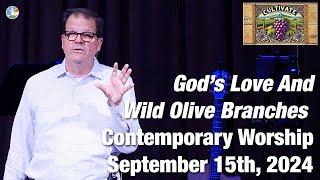 God’s Love And Wild Olive Branches - Contemporary Worship for 10:15am September 15th, 2024