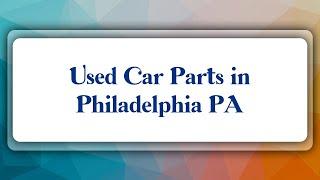 Top 10 Used Car Parts in Philadelphia, PA