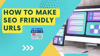 URL Optimization: How to Create SEO-Friendly URLs for Better Rankings