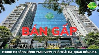 Bán Căn Hộ Chung Cư Tòa Nhà Sông Hồng Park View 165 Phố Thái Hà Đống Đa Hà Nội 3P Ngủ Giá chỉ 5,1 tỷ