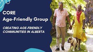 CORE Age-Friendly: Creating Age Friendly Communities in Alberta