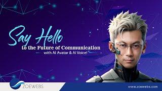 Say Hello to the Future of Communication with AI Avatar & AI Voice | Zoewebs