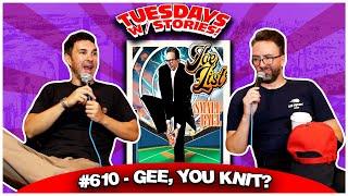 Gee, You Knit? | Tuesdays With Stories #610 w/ Mark Normand & Joe List