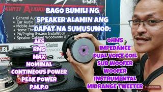 GABAY SA PAGBILI AT PAGPILI NG SPEAKERS | WATTS RMS AES NOMINAL PEAK POWER PMPO | IMPEDANCE OHMS