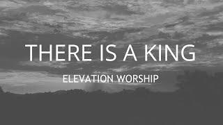 There Is A King - Elevation Worship (Lyrics)