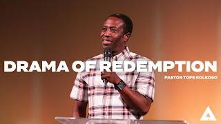 Drama of Redemption | Pastor Tope Koleoso