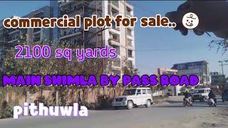 Commercial plot for sale..2100 sq yard main shimla by pass road