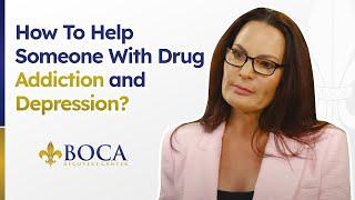 How To Help Someone With Drug Addiction and Depression?