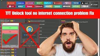 TFT Unlock Tool No Internet Connection Problem / TFT Unlock Tool 2024