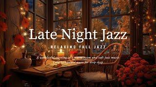 Soothing Night Jazz Piano Music & Fall Ambience for Sleep Tight ~ Instrumental Jazz Relaxing Music