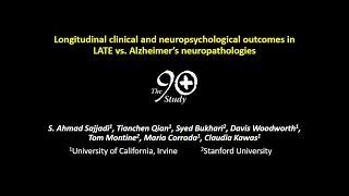 S. Ahmad Sajjadi, MD, PhD - Longitudinal clinical and neuropsychological outcomes in LATE vs Alz...