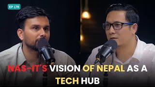 Nepal's Path Towards A $5 Billion IT Ecosystem : NAS-IT's Vision of Nepal As A Tech Hub | EP 178