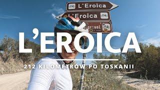 L'Eroica - 212 kilometers on white Tuscan gravel roads