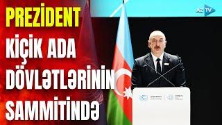 İnkişaf etməkdə olan kiçik ada dövlətlərinin Sammiti keçirilib: Prezident tədbirdə çıxış edib