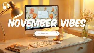 November Vibes  Chill Music Playlist  Chill songs to start your new month